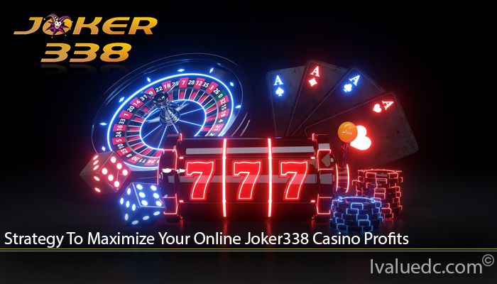 Strategy To Maximize Your Online Joker338 Casino Profits